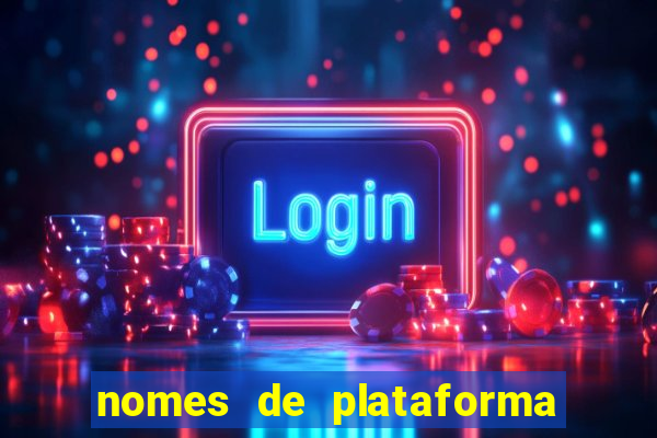 nomes de plataforma de jogos de aposta